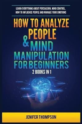 How to Analyze People & Mind Manipulation for Beginners(English, Paperback, Thompson Jenifer)