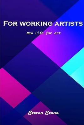 For working artists(English, Paperback, Steven Stone)