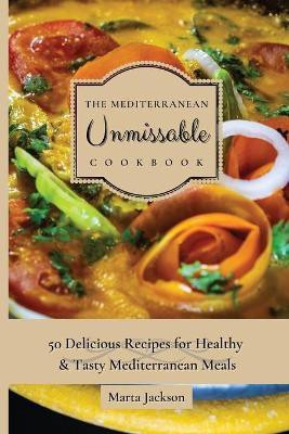 The Mediterranean Unmissable Cookbook(English, Paperback, Jackson Marta)