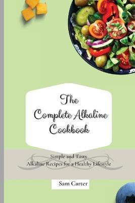 The Complete Alkaline Cookbook(English, Paperback, Carter Sam)