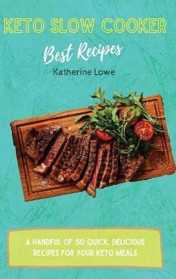 Keto Slow Cooker Best Recipes(English, Hardcover, Lowe Katherine)