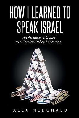 How I Learned to Speak Israel(English, Paperback, McDonald Alex)