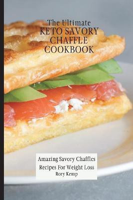 The Ultimate KETO Savory Chaffle Cookbook(English, Paperback, Kemp Rory)