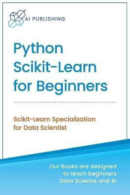 Python Scikit-Learn for Beginners(English, Paperback, Publishing Ai)