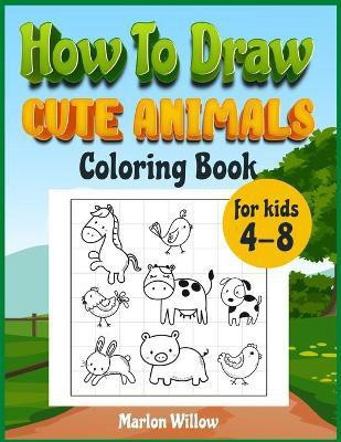 How to draw cute animals coloring book for kids 4-8(English, Paperback, Willow Marlow)