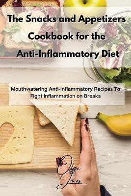 The Snacks and Appetizers Cookbook for the Anti-Inflammatory Diet(English, Paperback, Jones Olga)