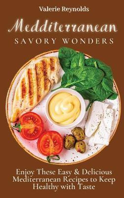 Mediterranean Savory Wonders(English, Hardcover, Reynolds Valerie)