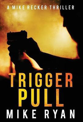 Trigger Pull(English, Hardcover, Ryan Mike)