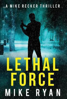 Lethal Force(English, Hardcover, Ryan Mike)