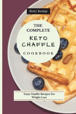 The Complete KETO Chaffle Cookbook(English, Paperback, Kemp Rory)