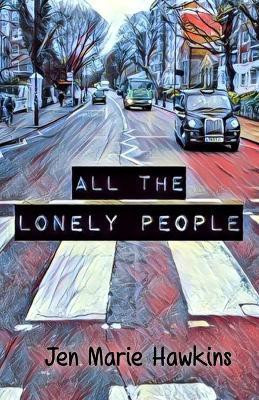 All the Lonely People(English, Paperback, Hawkins Jen Marie)