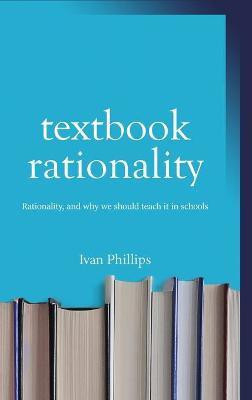 Textbook Rationality(English, Hardcover, Phillips Ivan)