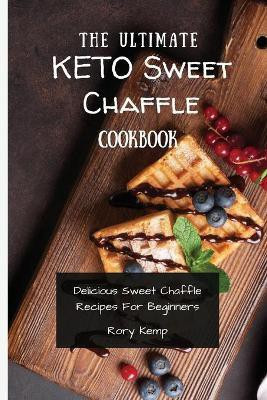 The Ultimate KETO Sweet Chaffle Cookbook(English, Paperback, Kemp Rory)