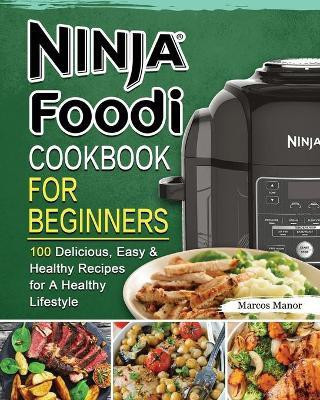 Ninja Foodi Cookbook for Beginners(English, Paperback, Manor Marcos)