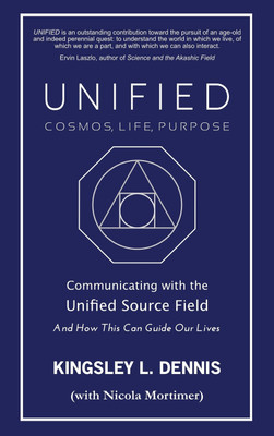 UNIFIED - COSMOS, LIFE, PURPOSE(English, Hardcover, Dennis Kingsley L.)