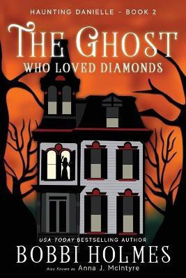 The Ghost Who Loved Diamonds(English, Paperback, Holmes Bobbi)