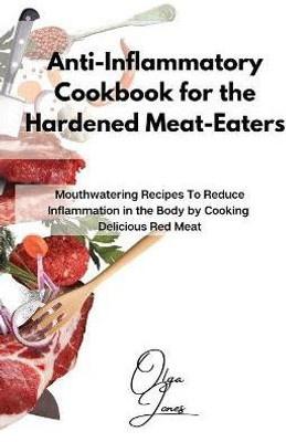 Anti-Inflammatory Cookbook for the Hardened Meat-Eaters(English, Paperback, Jones Olga)