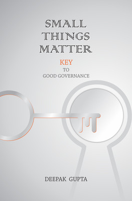 Small Things Matter - Key to Good Governance(Paperback, Deepak Gupta)