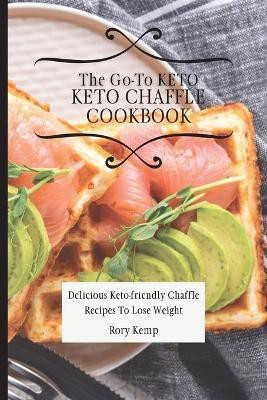 The Go-To KETO Chaffle Cookbook(English, Paperback, Kemp Rory)