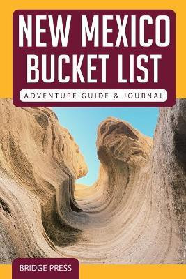﻿﻿New Mexico Bucket List Adventure Guide & Journal(English, Paperback, Bridge Press)