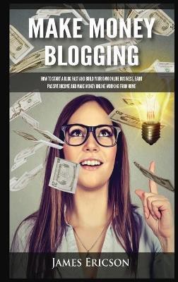 Make Money Blogging(English, Hardcover, Ericson James)