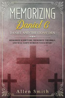 Memorizing Daniel 6 - Daniel and the Lions' Den(English, Paperback, Smith Allen)