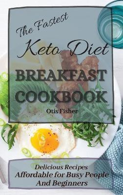 The Fastest Keto Diet Breakfast Cookbook(English, Hardcover, Fisher Otis)