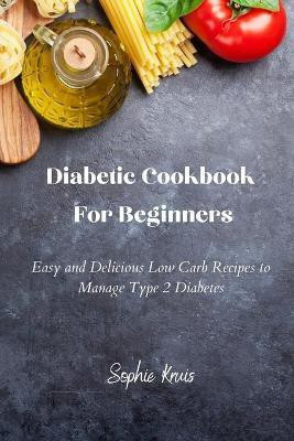 Diabetic Cookbook For Beginners(English, Paperback, Kruis Sophie)