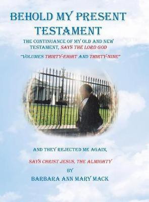 Behold My Present Testament(English, Hardcover, Mack Barbara Ann Mary)