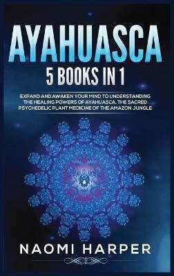 Ayahuasca(English, Hardcover, Harper Naomi)