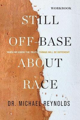 Still Off-Base About Race - STUDY GUIDE(English, Paperback, Reynolds Michael D)