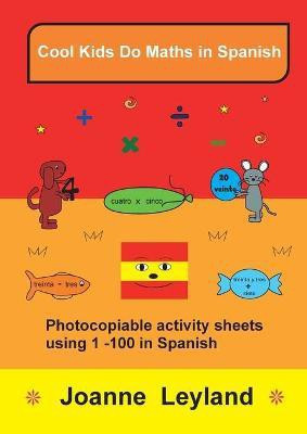 Cool Kids Do Maths In Spanish(Spanish, Paperback, Leyland Joanne)