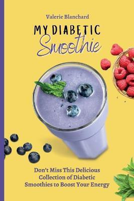 My Diabetic Smoothie(English, Paperback, Blanchard Valerie)