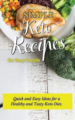 Simple Keto Recipes for Busy People(English, Hardcover, Smith Luna)