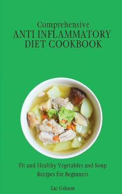 Comprehensive Anti Inflammatory Diet Cookbook(English, Hardcover, Gibson Zac)