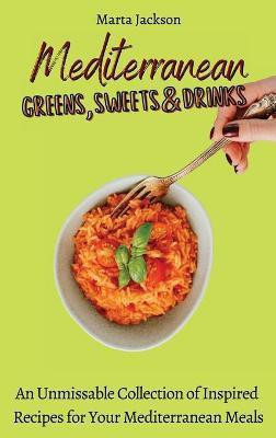 Mediterranean Greens, Sweets & Drinks(English, Hardcover, Jackson Marta)