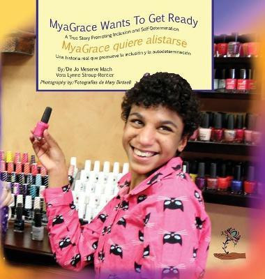 MyaGrace Wants to Get Ready/MyaGrace quiere alistarse(English, Hardcover, Mach Jo Meserve)