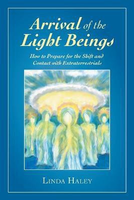 Arrival of the Light Beings(English, Paperback, Haley Linda)