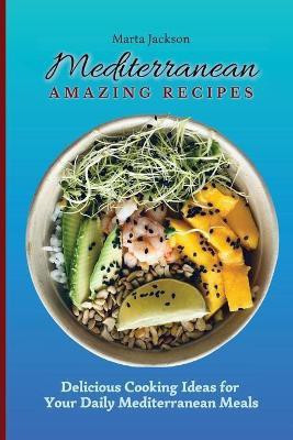 Mediterranean Amazing Recipes(English, Paperback, Jackson Marta)