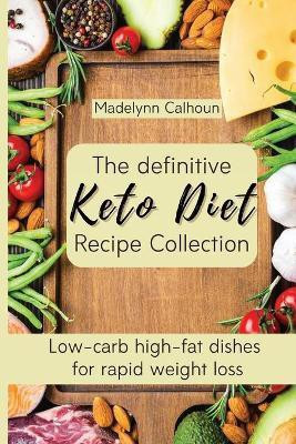 The definitive Keto Diet Recipe Collection(English, Paperback, Calhoun Madelynn)