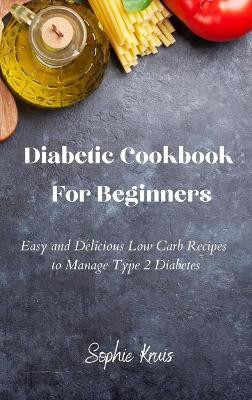 Diabetic Cookbook For Beginners(English, Hardcover, Kruis Sophie)
