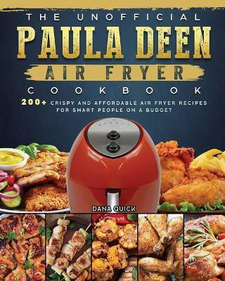 The Unofficial Paula Deen Air Fryer Cookbook(English, Paperback, Quick Dana)