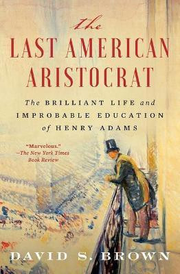 The Last American Aristocrat(English, Paperback, Brown David S)