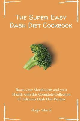 The Super Easy Dash Diet Cookbook(English, Paperback, Ward Hugh)