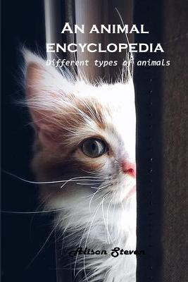 An animal encyclopedia(English, Paperback, Alison Steven)