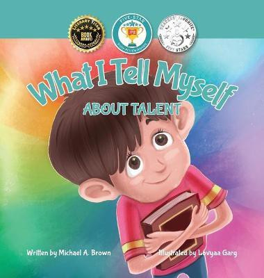 What I Tell Myself About Talent(English, Hardcover, Brown Michael A)