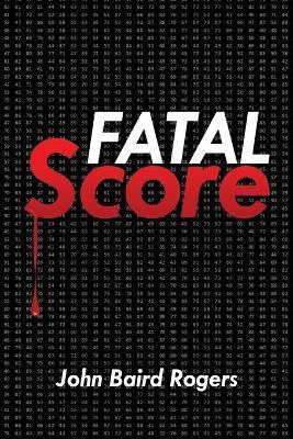Fatal Score(English, Paperback, Rogers John Baird)