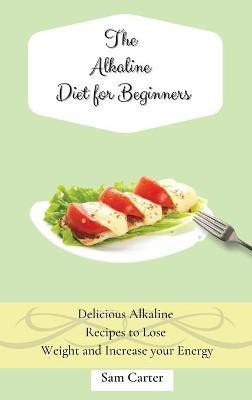 The Alkaline Diet for Beginners(English, Hardcover, Carter Sam)