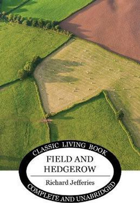 Field and Hedgerow(English, Paperback, Jefferies Richard)