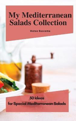 My Mediterranean Salads Collection(English, Hardcover, Buscema Mateo)